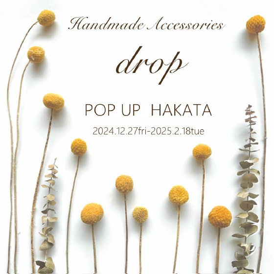 【博多店】Hand made Accessories drop POP UP HAKATA